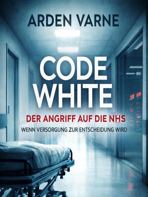cover image of Code White – Der Angriff auf die NHS